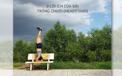 9 lợi ích của bài trồng chuối (headstand)